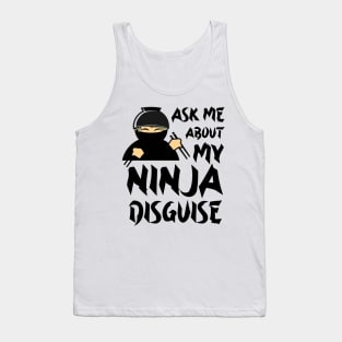 Ask Me About My Ninja Disguise Tank Top